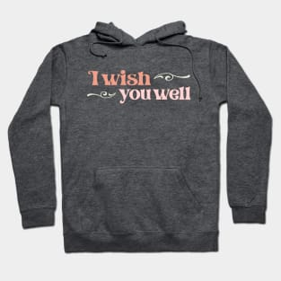 "I wish you well" in gelato colors and elegant font - for those unavoidable skiing accidents Hoodie